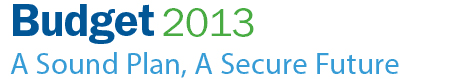 Budget 2013 - A Sound Plan, A Secure Future